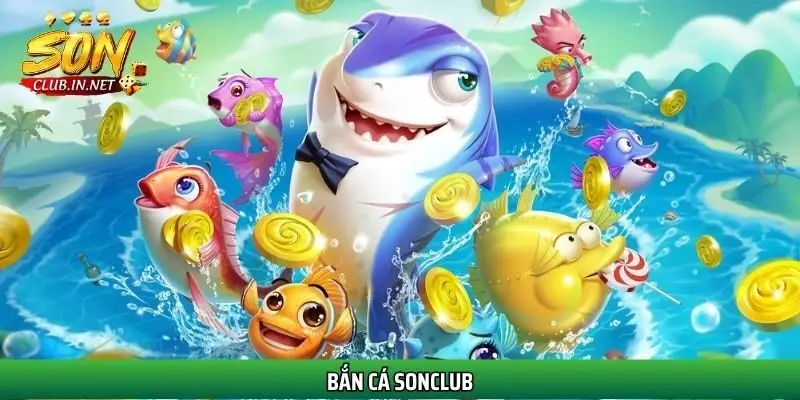 Bắn cá SonClub – Đồ họa 3D sống động, săn boss cực dễ, nhận thưởng siêu nhanh