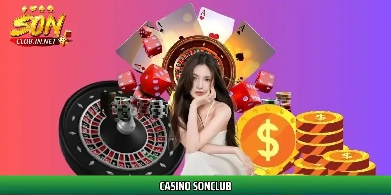 Live Casino SonClub – Dealer thật, livestream sắc nét, trải nghiệm như sòng bài thực thụ